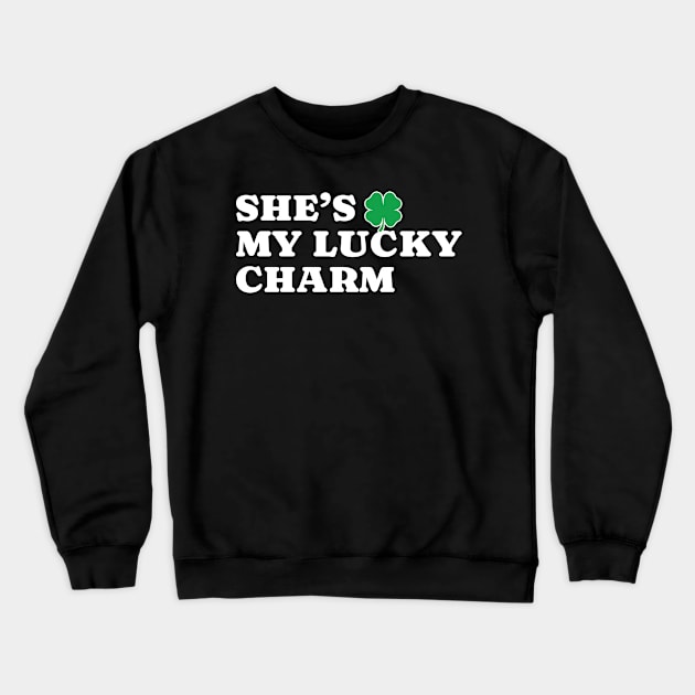 She’s My Lucky Charm - Simple Type Crewneck Sweatshirt by Retusafi